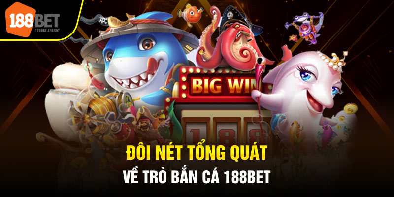 ban ca 188bet 1 Đôi nét tổng quát về trò bắn cá 188Bet