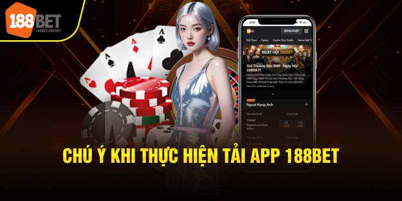 tai app 188bet 4 Chú ý khi thực hiện tải app 188BET